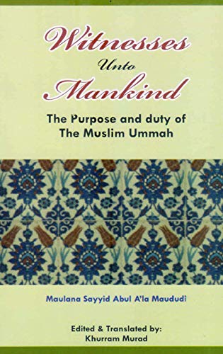 Beispielbild fr Witness Unto Mankind: The Purpose and Duty of the Muslim zum Verkauf von AwesomeBooks