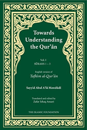 9780860371830: Towards Understanding the Qur'an (Tafhim al-Qur'an) Volume 1: Surah 1 (Al-Fatihah) to Surah 3 (Al-'Imran) (Tafhim al-Qur'an Tafsir)