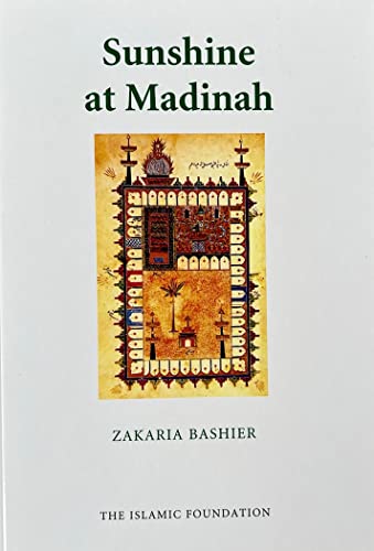 Beispielbild fr Sunshine at Madinah: Studies in the Life of the Prophet Muhammed zum Verkauf von Anybook.com