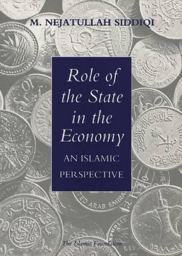 Beispielbild fr Role of the State in the Economy: An Islamic Perspective (Islamic Economics) zum Verkauf von Powell's Bookstores Chicago, ABAA
