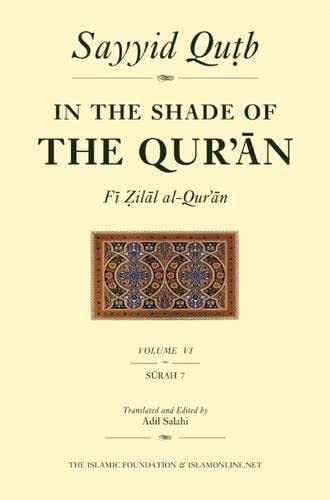 Beispielbild fr In the Shade of the Qur'an (Fi Zilal al-Qur'an), Volume 6: Surah 7 zum Verkauf von Book House in Dinkytown, IOBA