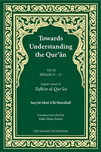 Beispielbild fr Towards Understanding the Qur'an (Tafhim al-Qur'an) Volume 9: Surah 33 (Al-Ahzab) to Surah 37 (Al-Saffat) (Tafhim al-Qur'an Tafsir) zum Verkauf von Chiron Media