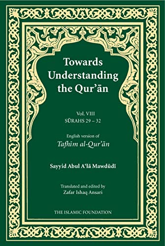 Beispielbild fr Towards Understanding the Qur'an (Tafhim al-Qur'an) Volume 8: Surah 29 (Al-'Ankabut) to Surah 32 (Al-Sajdah) (Tafhim al-Qur'an Tafsir) zum Verkauf von Chiron Media