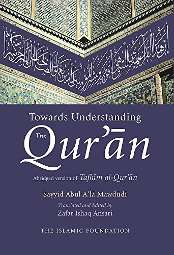 Beispielbild fr Towards Understanding the Qur'an: Abridged Version of Tafhim Al-Qur'an: English/Arabic Edition (with commentary in English) zum Verkauf von WorldofBooks