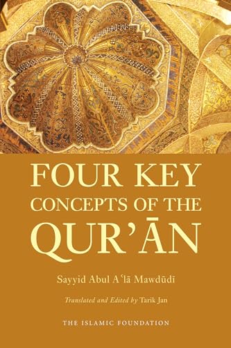 Four Key Concepts of the Qur'an (9780860375401) by Mawdudi, Sayyid Abul A'La