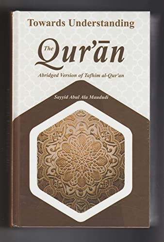 Beispielbild fr Towards Understanding the Qur*aan: Abridged Version of Tafhaim Al-Quraan zum Verkauf von Mispah books