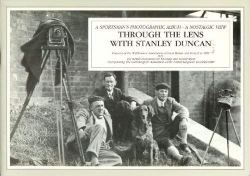 Stock image for THROUGH THE LENS WITH STANLEY DUNCAN: A SPORTSMAN'S PHOTOGRAPHIC ALBUM - A NOSTALGIC VIEW. Compiled by Jean Skinner. for sale by Coch-y-Bonddu Books Ltd