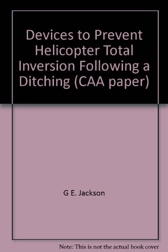 Stock image for Devices to Prevent Helocopter Total Inversion Following a Ditching CAA Paper 97010 for sale by Peter Rhodes