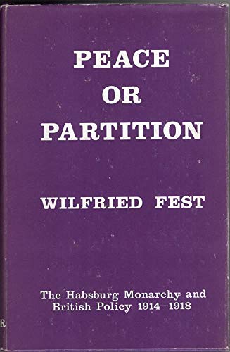 Beispielbild fr Peace or Partition, the Habsburg Monarchy and British Policy 1914-1918 zum Verkauf von Avalon Books