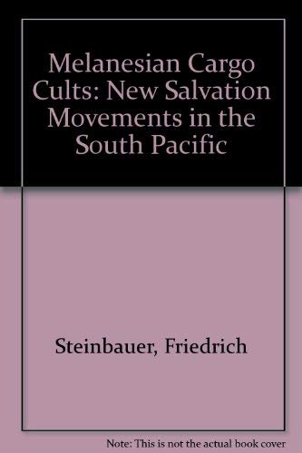 Melanesian Cargo Cults: New Salvation Movements in the South Pacific