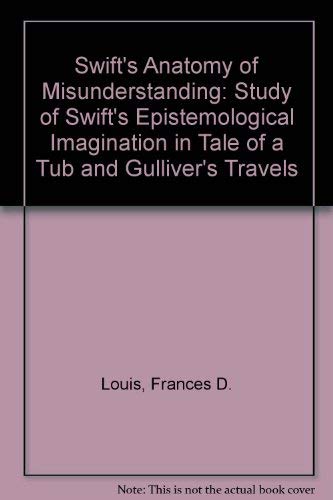9780860434511: Swift's Anatomy of Misunderstanding: Study of Swift's Epistemological Imagination in "Tale of a Tub" and "Gulliver's Travels"
