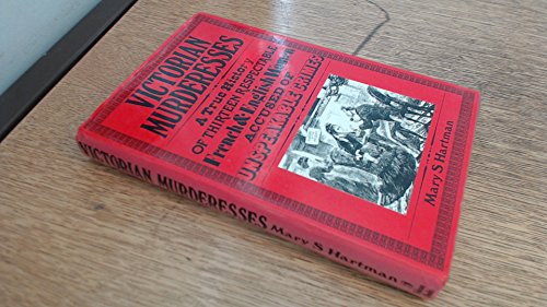 Beispielbild fr Victorian Murderesses: A True History of Thirteen Respectable French and English Women Accused of Unspeakable Crimes zum Verkauf von WorldofBooks