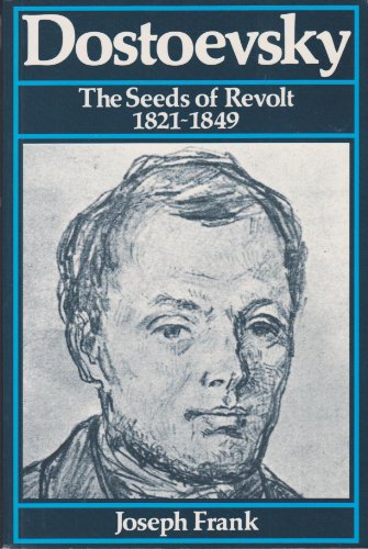 Dostoevsky: The Seeds of Revolt, 1821-49 (9780860510154) by Frank, Joseph