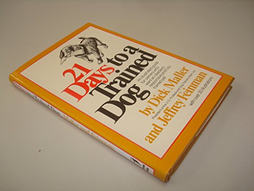 Stock image for 21 Days to a Trained Dog. An Illustrated Guide for Owners Who Want an Obedient, Responsive and Fully Trained Pet. With Over 20 Illustrations. for sale by The London Bookworm