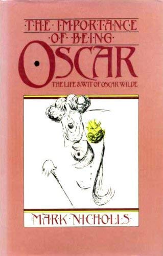 9780860511281: The Importance of Being Oscar: The Wit and Wisdom of Oscar Wilde Set Against His Life Andtimes