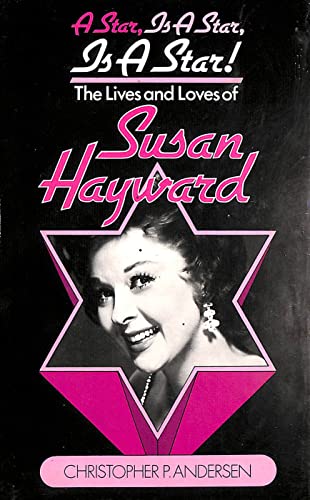 Beispielbild fr A Star, Is a Star, Is a Star! : The Lives and Loves of Susan Hayward zum Verkauf von Sarah Zaluckyj