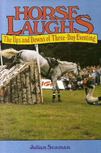 Stock image for Horse Laughs: Ups and Downs of Three-day Eventing for sale by Goldstone Books