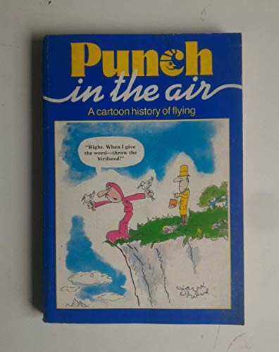 Imagen de archivo de Punch in the Air: A Cartoon History of Flying a la venta por Wonder Book