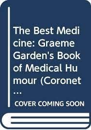 Stock image for BEST OF MEDICINE: Graeme Garden's Book of Medical Humour for sale by AwesomeBooks