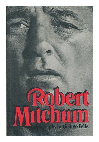 Robert Mitchum: A Biography - George Eells