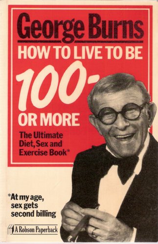 9780860513117: HOW TO LIVE TO BE 100 OR MORE