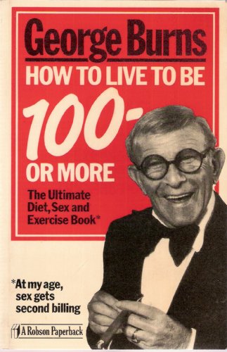 Stock image for How to Live to Be 100 - or More: Ultimate Diet, Sex and Exercise Book for sale by Book Deals