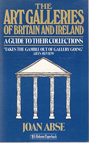 Imagen de archivo de Art Galleries of Britain and Ireland: A Guide to Their Collections a la venta por MusicMagpie