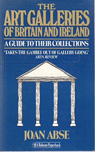 Stock image for Art Galleries of Britain and Ireland: A Guide to Their Collections for sale by MusicMagpie