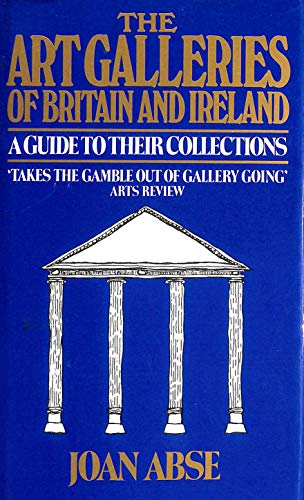 Beispielbild fr THE ART GALLERIES OF BRITAIN AND IRELAND: A GUIDE TO THEIR COLLECTIONS. zum Verkauf von Cambridge Rare Books