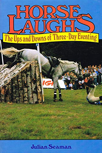 Imagen de archivo de Horse Laughs: Ups and Downs of Three-day Eventing a la venta por WorldofBooks