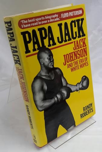 Stock image for Papa Jack: Jack Johnson and the Era of White Hopes for sale by WorldofBooks