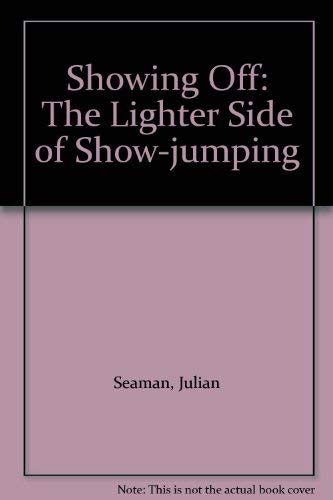 Beispielbild fr SHOWING OFF THE LIGHTER SIDE OF: The Lighter Side of Show-jumping zum Verkauf von AwesomeBooks