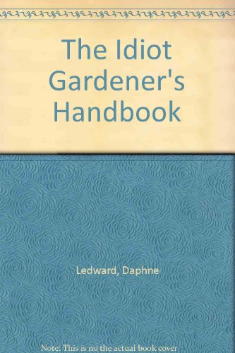 Beispielbild fr The Idiot Gardener's Handbook zum Verkauf von WorldofBooks