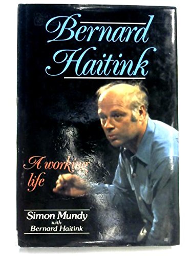 Beispielbild fr Bernard Haitink: A Working Life zum Verkauf von WorldofBooks
