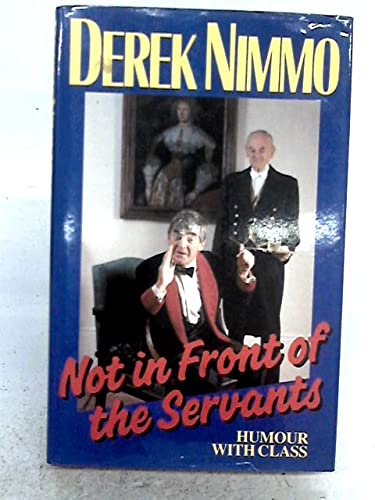 Stock image for NOT IN FRONT OF THE SERVANTS for sale by WorldofBooks