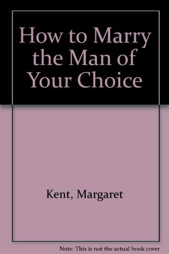Stock image for How to Marry the Man of Your Choice for sale by WorldofBooks