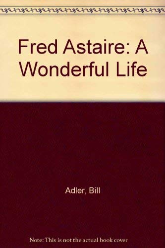 9780860514992: FRED ASTAIRE: A WONDERFUL LIFE