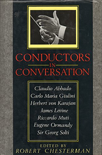 Stock image for Conductors in conversation: Herbert von Karajan, Sir Georg Solti, Carlo Maria Giulini, Claudio Abbado, Eugene Ormandy, Riccardo Muti, James Levine for sale by GF Books, Inc.