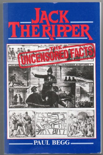 Beispielbild fr Jack the Ripper: The Uncensored Facts - A documented history of the Whitechapel murders of 1888 zum Verkauf von AwesomeBooks