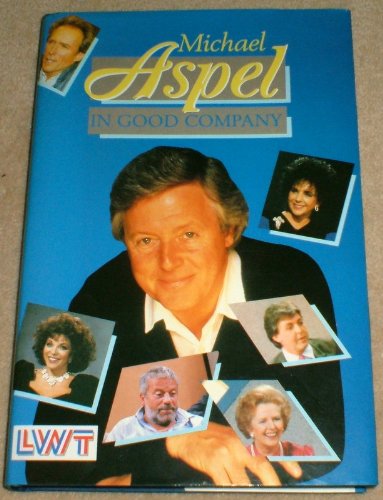 Stock image for MICHAEL ASPEL IN GOOD COMPANY for sale by WorldofBooks