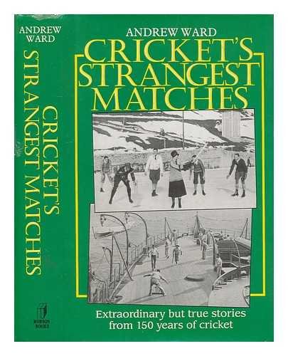 Stock image for Cricket's Strangest Matches: Extraordinary But True Stories from Over 150 Years of Cricket for sale by WorldofBooks