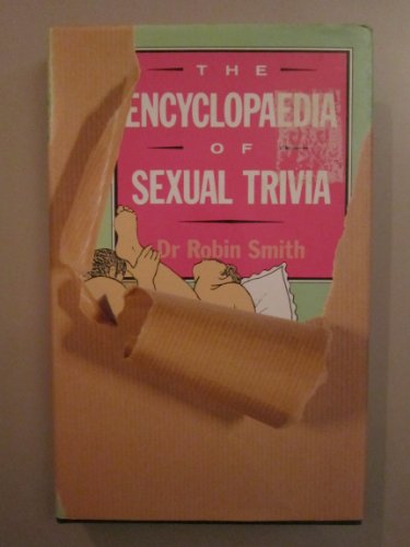 Encyclopaedia of Sexual Trivia (9780860516828) by Robin Smith