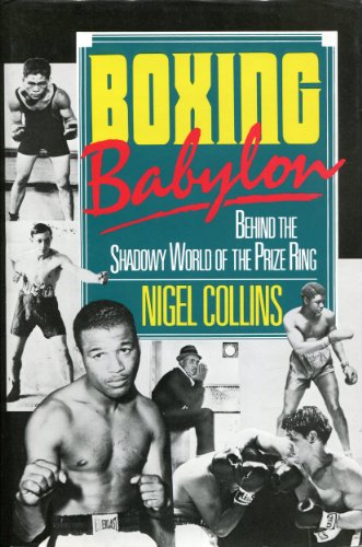 Boxing Babylon - Behind the Shadowy World of the Prize Ring