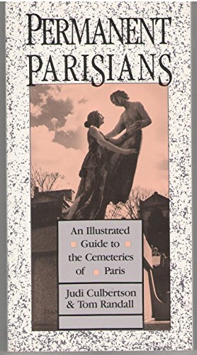 Imagen de archivo de Permanent Parisians: An Illustrated Guide to the Cemeteries of Paris a la venta por Wonder Book