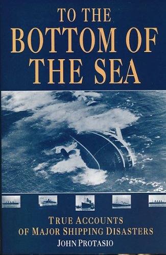 9780860517382: To the Bottom of the Sea: True Accounts of Ship Sinkings Around the World