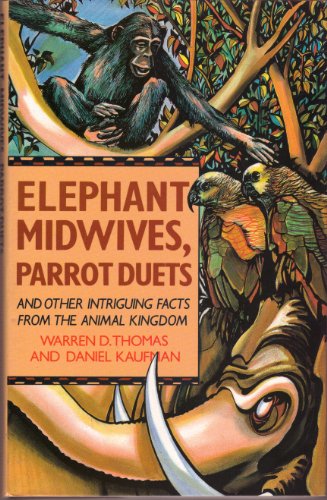 Beispielbild fr Elephant Midwives, Parrot Duets: And Other Intriguing Facts From the Animal Kingdom zum Verkauf von Half Price Books Inc.