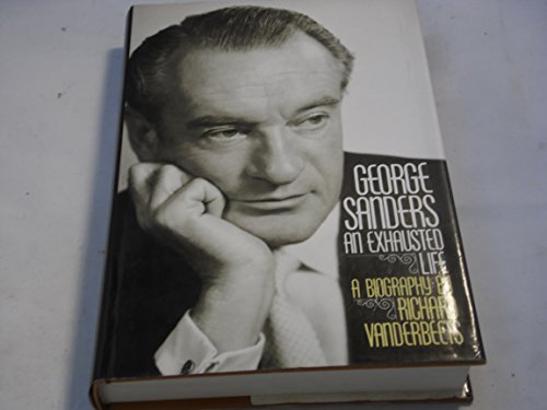 Stock image for GEORGE SANDERS AN EXHAUSTED LIFE for sale by WorldofBooks