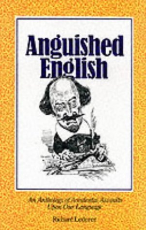 9780860517580: Anguished English : An Anthology of Accidental Assaults upon Our Language