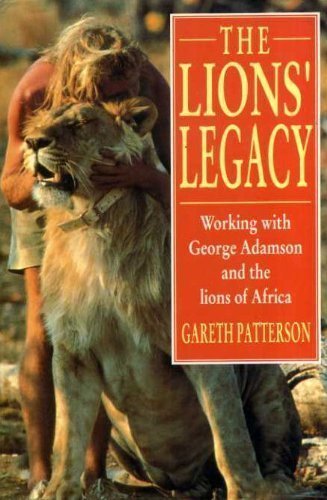 The Lions' Legacy: Working with George Adamson and the Lions of Africa