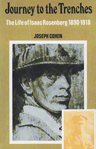 Journey to the Trenches: The Life of Isaac Rosenberg 1890-1918